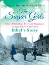 The Sugar Girls – Ethel's Story (eBook): Tales of Hardship, Love and Happiness in Tate & Lyle's East End